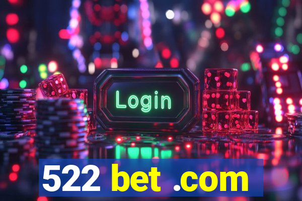 522 bet .com